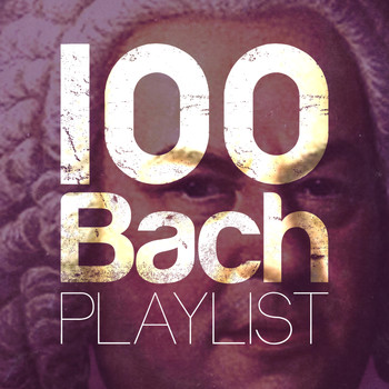Johann Sebastian Bach - 100 Bach Playlist