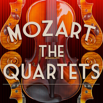 Wolfgang Amadeus Mozart - Mozart: The Quartets