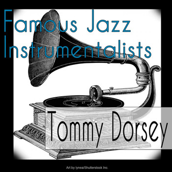 Tommy Dorsey - Famous Jazz Instrumentalists