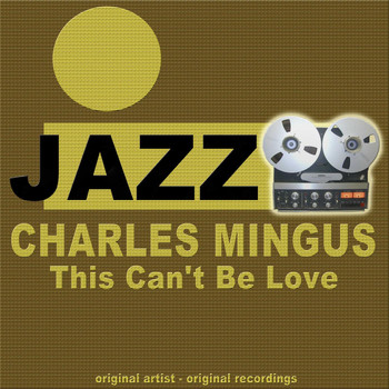 Charles Mingus - This Can't Be Love