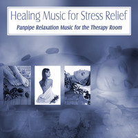 The Relaxation Specialists - Healing Music for Stress Relief: Panpipe Relaxation Music for the Therapy Room