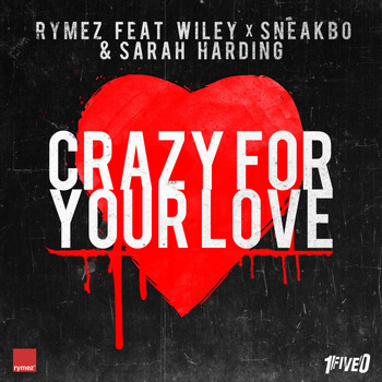 Wiley - Crazy for Your Love (feat. Wiley, Sneakbo & Sarah Harding)