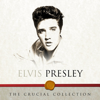Elvis Presley - The Crucial Collection