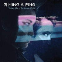 Ming & Ping - The Light of Day / The Darkness of Night