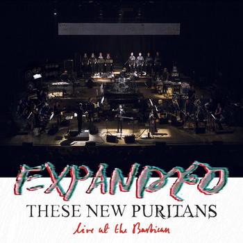 These New Puritans - EXPANDED (Live at the Barbican)