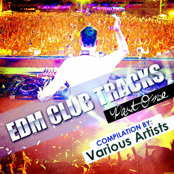 Various Artists - EDM Club Tracks - Part One (Compilation By Various Artists)
