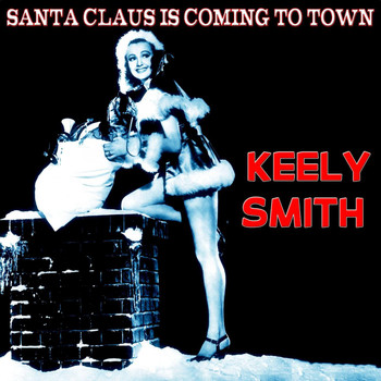 Keely Smith - Santa Claus Is Coming to Town (The Christmas Series)