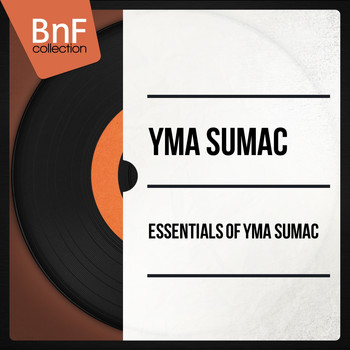 Yma Sumac - Essentials of Yma Sumac