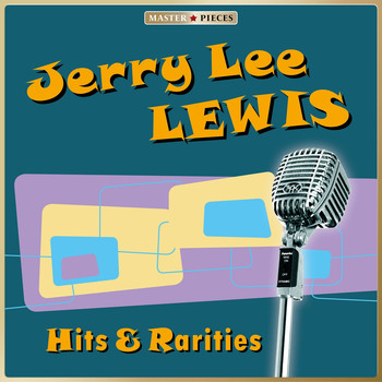 Jerry Lee Lewis - Masterpieces Presents Jerry Lee Lewis: Hits and Rarities