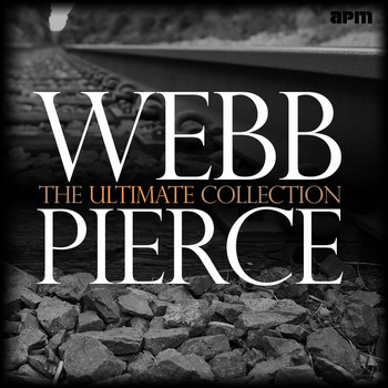 Webb Pierce - The Ultimate Collection