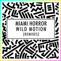 Miami Horror - Wild Motion (Set It Free) - Remixes
