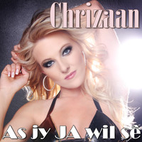 Chrizaan - As Jy Ja Wil Sê
