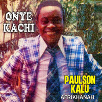 Paulson Kalu - Onye Kachi (Afrikhanah)