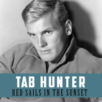 Tab Hunter -  Red Sails in the Sunset
