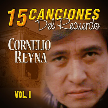 Cornelio Reyna - 15 Canciones del Recuerdo
