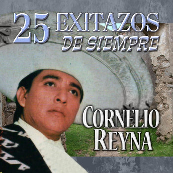 Cornelio Reyna - 25 Exitazos de Siempre
