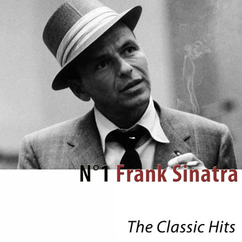 Frank Sinatra - N°1 Frank Sinatra (The Classic Hits) [Remastered]