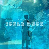 Isola Dusk - Waiting for You
