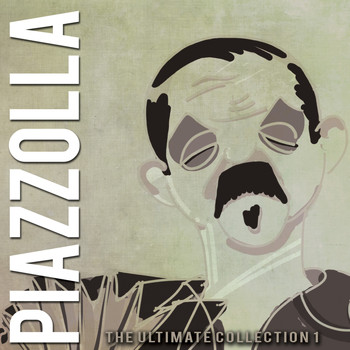 Astor Piazzolla - The Ultimate Collection, Vol.1
