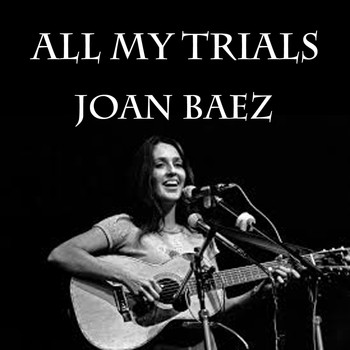 Joan Baez - All My Trials