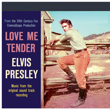 Elvis Presley - Love Me Tender (Music from the Original Soundtrack Recording)