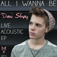 Dani Shay - All I Wanna Be: Live Acoustic EP
