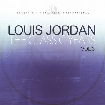 LOUIS JORDAN - The Classic Years, Vol. 3