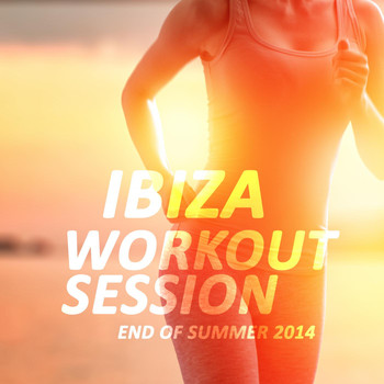 Various Artists - Ibiza Workout Session - End of Summer 2014