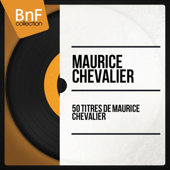 Maurice Chevalier - 50 titres de Maurice Chevalier