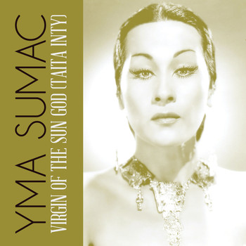 Yma Sumac - Virgin Of The Sun God (Taita Inty)