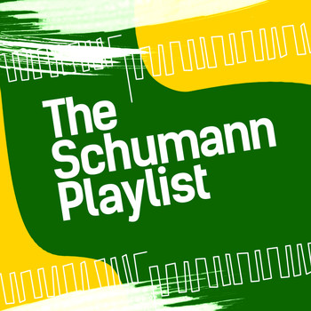 Robert Schumann - The Schumann Playlist