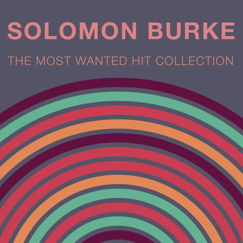 Solomon Burke - The Most Wanted Hit Collection