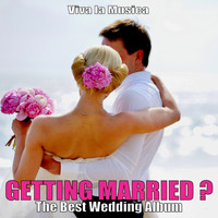 Viva La Musica - Getting Married? - The Best Wedding Album