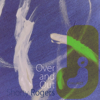 Shorty Rogers - Over and Out