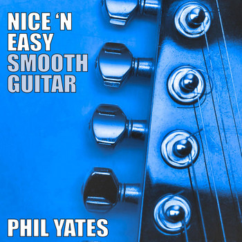 Phil Yates - Nice 'N Easy Smooth Guitar