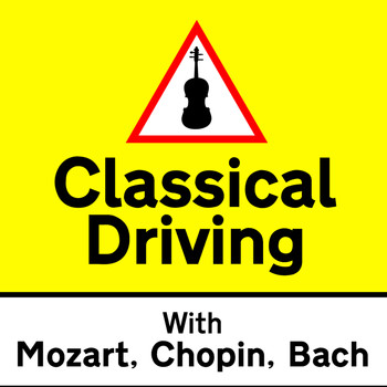 Wolfgang Amadeus Mozart - Classical Driving with Mozart, Chopin & Bach