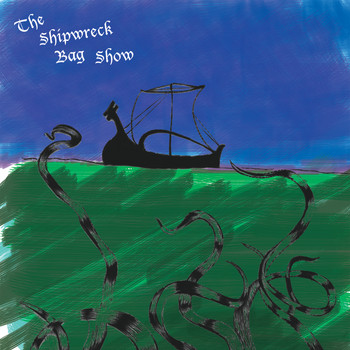 The Shipwreck Bag Show - The Shipwreck Bag Show