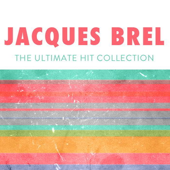 Jacques Brel - The Ultimate Hit Collection