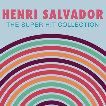 Henri Salvador - The Super Hit Collection