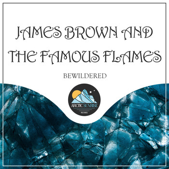 James Brown and the Famous Flames - Bewildered