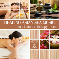 The Relaxation Specialists - Healing Asian Spa Music: Music for the Therapy Room