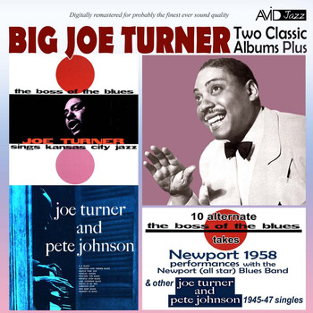 Big Joe Turner - Two Classic Albums Plus Other 1945-47 Singles (The Boss of the Blues / Joe Turner & Pete Johnson) [Remastered]