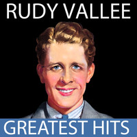 Rudy Vallee - Rudy Vallee - Greatest Hits