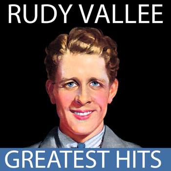 Rudy Vallee - Rudy Vallee - Greatest Hits