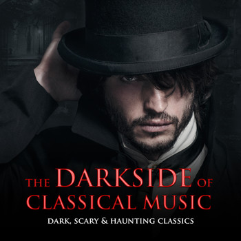 Various Artists - The Darkside of Classical Music: Dark, Scary & Haunting Classics