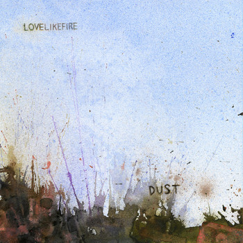 LoveLikeFire - Dust