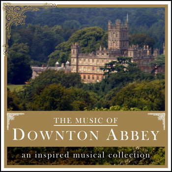 Various Artists - The Music Of Downton Abbey
