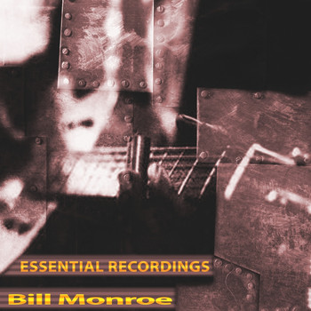 Bill Monroe - Essential Recordings