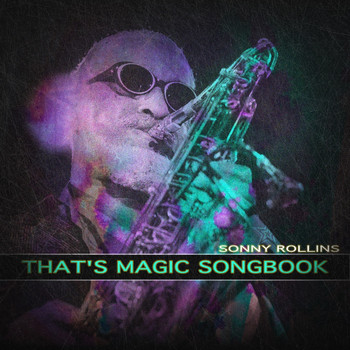 Sonny Rollins - That's Magic Songbook
