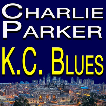 Charlie Parker - K.C. Blues
